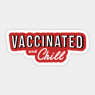 Vaccinated and Chill Sticker